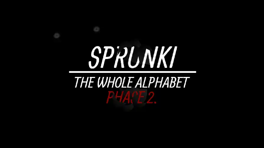 Sprunki - The Whole Alphabet PHASE 2