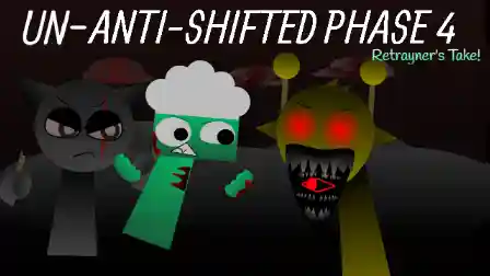 Sprunki Un-Anti-Shifted: Phase 4 (RETRAYNER TAKE)